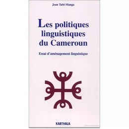 Les politiques linguistiques du Cameroun - essai d'aménagement linguistique