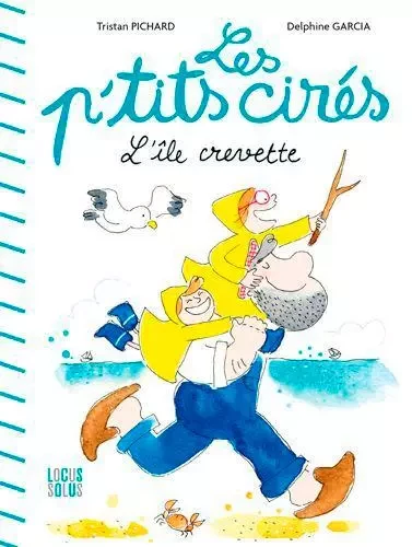 L'Île crevette - Les p'tits Cirés -  GARCIA Delphine,  PICHARD Tristan - LOCUS SOLUS