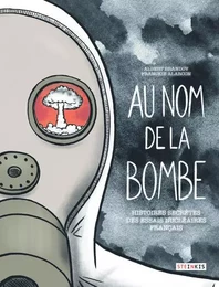 Au nom de la bombe - Histoires secrètes des essais nucléaires français