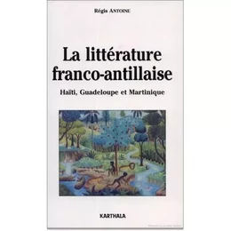 La littérature franco-antillaise - Haïti, Guadeloupe et Martinique