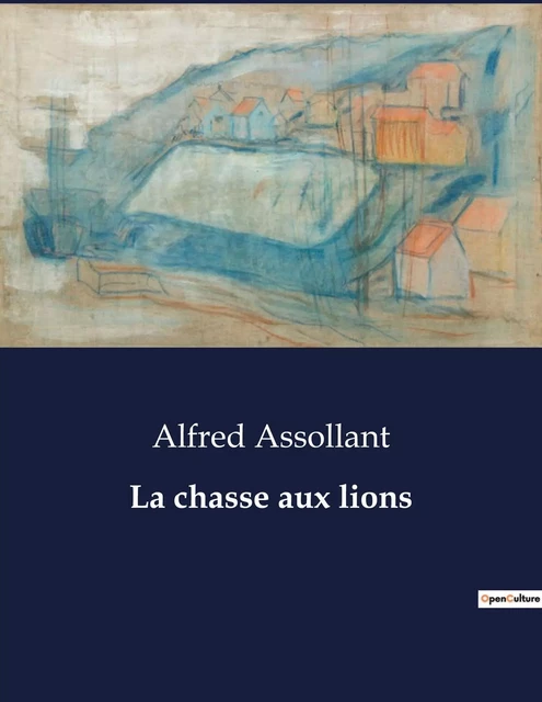 La chasse aux lions - Alfred Assollant - CULTUREA