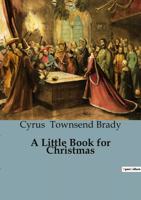 A Little Book for Christmas - Cyrus Townsend Brady - CULTUREA