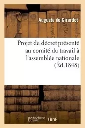 Projet de décret présenté au comité du travail, à l'assemblée nationale, 10 juillet 1848