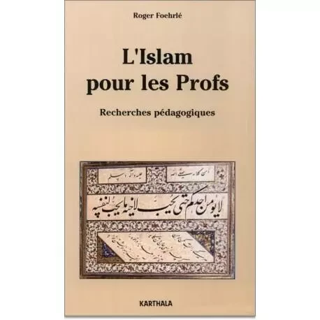 L'islam pour les profs - recherches pédagogiques -  - KARTHALA