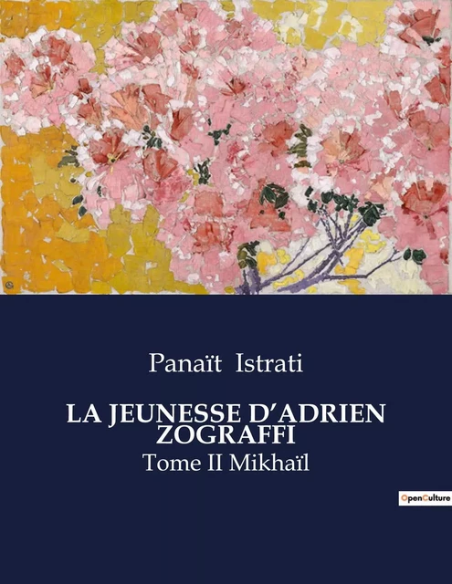 LA JEUNESSE D'ADRIEN ZOGRAFFI - Panait Istrati - CULTUREA