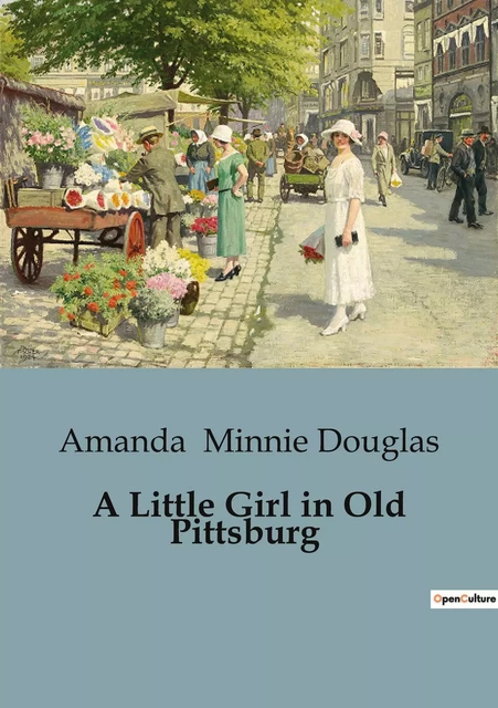 A Little Girl in Old Pittsburg - Amanda Minnie Douglas - CULTUREA