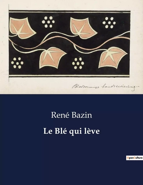 Le Blé qui lève - René Bazin - CULTUREA