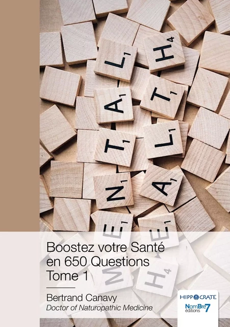 Boostez votre Santé en 650 Questions - Tome 1 - Bertrand Canavy - NOMBRE 7