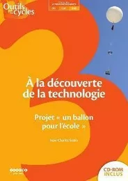 A LA DECOUVERTE DE LA TECHNOLOGIE AU CYCLE 3 - PROJET 'UN BALLON POUR L'ECOLE'