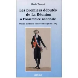 Les premiers députés de La Réunion à l'Assemblée nationale - quatre insulaires en Révolution, 1790-1798