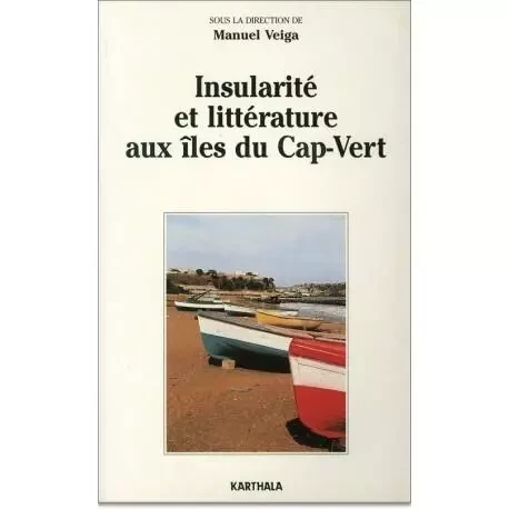 Insularité et littérature aux îles du Cap-Vert -  - KARTHALA