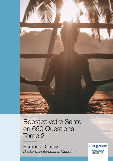 Boostez votre Santé en 650 Questions - Tome 2 - Bertrand Canavy - NOMBRE 7