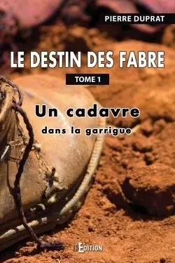 Le destin des Fabre - Tome 1 - Pierre Duprat - IS EDITION