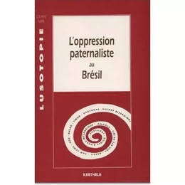 OPPRESSION PATERNALISTE AU BRESIL