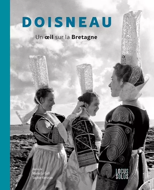 Doisneau . Un oeil sur la Bretagne - Sophie KERVRAN, Marie Le Gall - LOCUS SOLUS