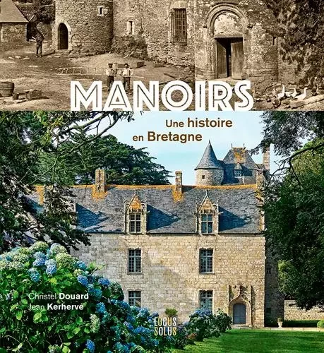 Manoirs, une histoire en Bretagne - Christel DOUARD, Jean Kerhervé - LOCUS SOLUS