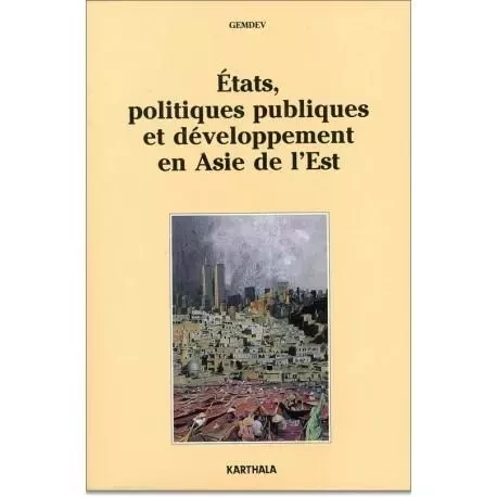 États, politiques publiques et développement en Asie de l'Est -  - KARTHALA