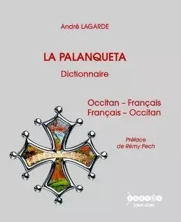 La Palanqueta, dictionnaire - occitan-français, français-occitan - André Lagarde - CANOPE CRDP 31