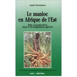 Le manioc en Afrique de l'Est - rôle et perspectives dans de développement agricole