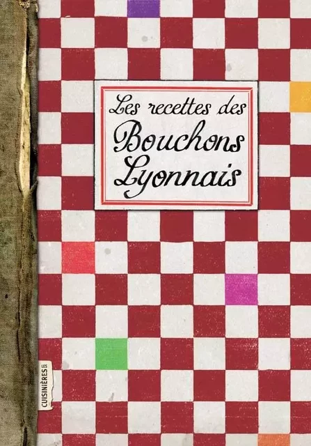 Les recettes des bouchons Lyonnais - Elisabeth Boutte - CUISINIERES