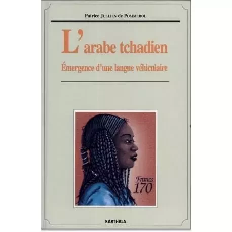 L'arabe tchadien - émergence d'une langue véhiculaire -  - KARTHALA