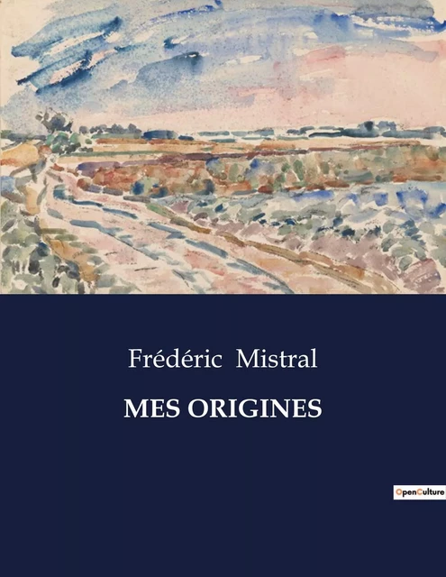 MES ORIGINES - Frédéric Mistral - CULTUREA