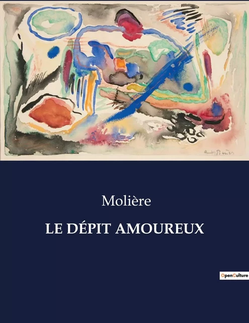 LE DÉPIT AMOUREUX - Jean-Baptiste Molière (Poquelin dit) - CULTUREA