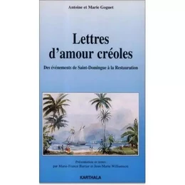 Lettres d'amour créoles - des événements de Saint-Domingue à la Restauration