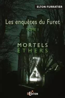 Les enquêtes du Furet - Tome 1 - Elton Furratier - IS EDITION