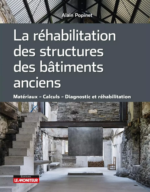 La réhabilitation des structures des bâtiments anciens - Alain Popinet - MONITEUR