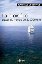 La croisière autour du monde de JL Cremone