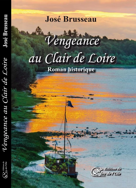 VENGEANCE AU CLAIR DE LOIRE, roman historique - BRUSSEAU José - JEU DE L OIE