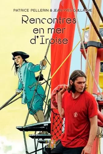 Rencontres en mer d'Iroise. Patrick Pellerin & Jean-Yves Guillaume -  GUILLAUME Jean-yves, Patrick PELLERIN - LOCUS SOLUS