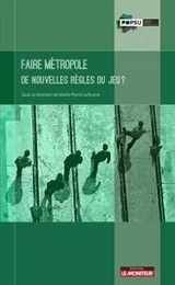 Faire métropole - De nouvelles règles du jeu ?