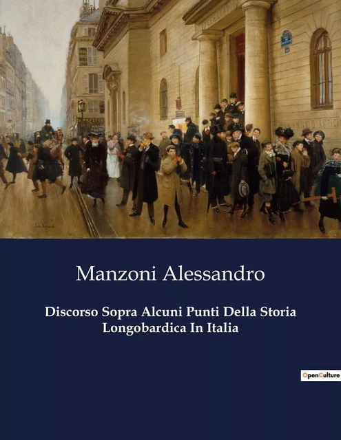 Discorso Sopra Alcuni Punti Della Storia Longobardica In Italia - Manzoni Alessandro - CULTUREA