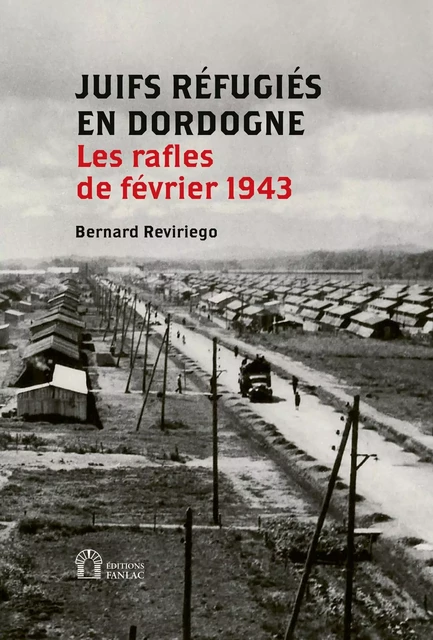 JUIFS REFUGIES EN DORDOGNE - BERNARD REVIRIEGO - FANLAC