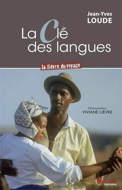 La clé des langues - La fièvre du voyage - LOUDE Jean-Yves - TERTIUM