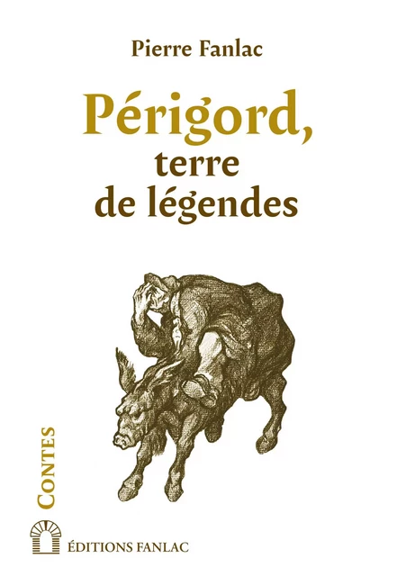 PERIGORD TERRE DE LEGENDES - PIERRE FANLAC - FANLAC