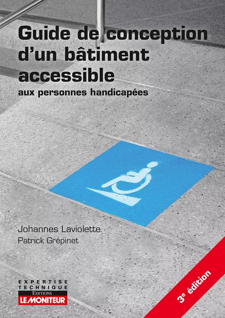 Guide de conception d'un bâtiment accessible aux personnes handicapées - Johannes Laviolette - MONITEUR