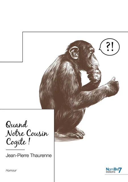 Quand Notre Cousin Cogite ! - Jean-Pierre Thaurenne - NOMBRE 7