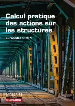 Calcul pratique des actions sur les structures - Pierre Maitre - MONITEUR