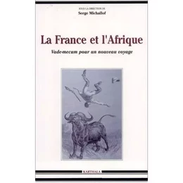 La France et l'Afrique - vade-mecum pour un nouveau voyage