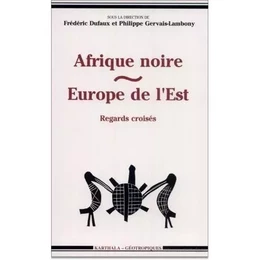 Afrique noire, Europe de l'Est - regards croisés