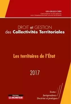 Droit et gestion des collectivités territoriales 2017 -  GRALE - MONITEUR