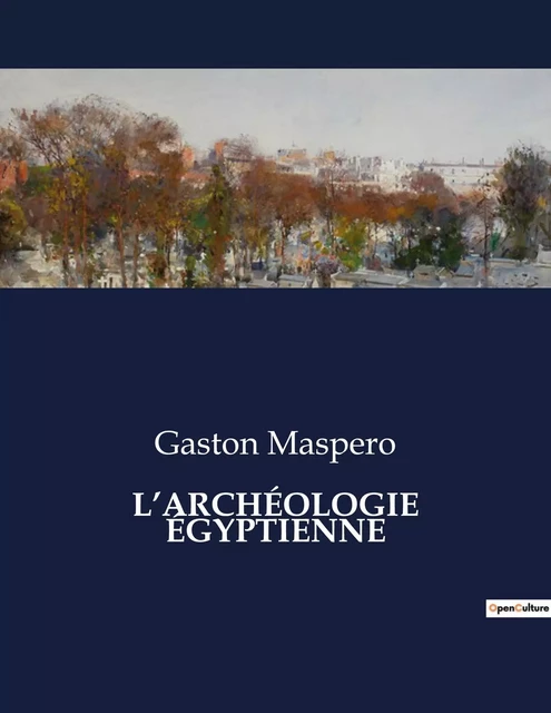 L'ARCHÉOLOGIE ÉGYPTIENNE - Gaston Maspéro - CULTUREA