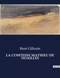 LA COMTESSE MATHIEU DE NOAILLES