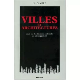 Villes et architectures - essai sur la dimension culturelle du développement