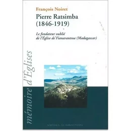 Pierre Ratsimba (1846-1919) - le fondateur de l'Église catholique à Fianarantsoa (Madagascar)