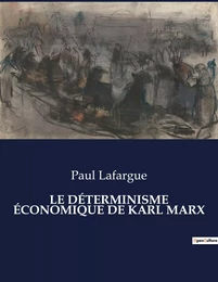 LE DÉTERMINISME ÉCONOMIQUE DE KARL MARX