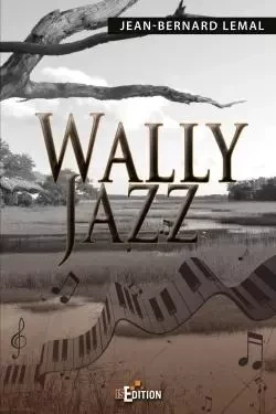 Wally Jazz - Jean-Bernard Lemal - IS EDITION